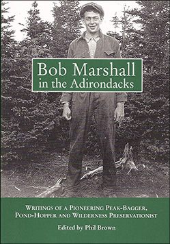 Bob Marshall in the Adirondacks by Phil Brown