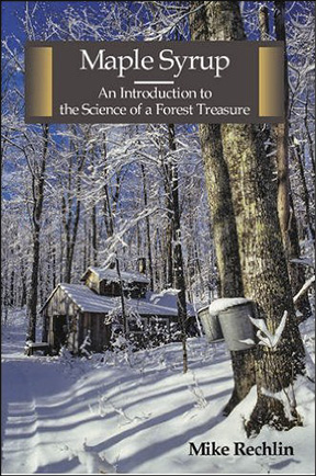 Mike Rechlin. Maple Syrup: An Introduction to the Science of a Forest Treasure