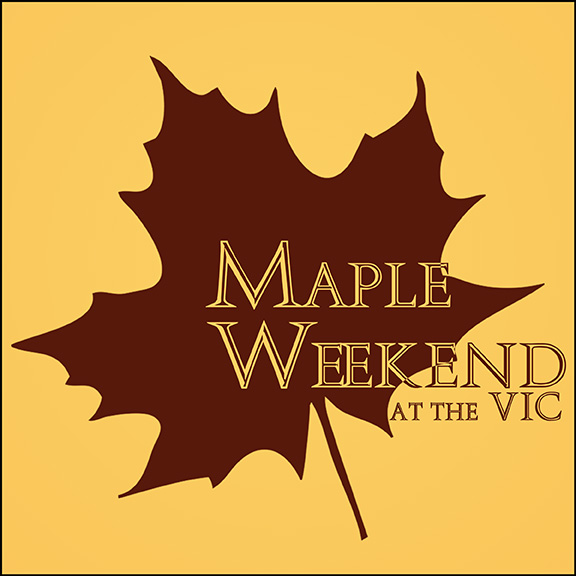 Maple Weekend at the VIC