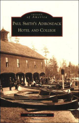 Neil Surprenant. Paul Smith's Adirondack Hotel and College (Arcade Publishing, 2009)