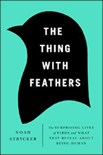 The Thing wih Feathers: The Surprising Lives of Birds and What They Reveal About Being Human